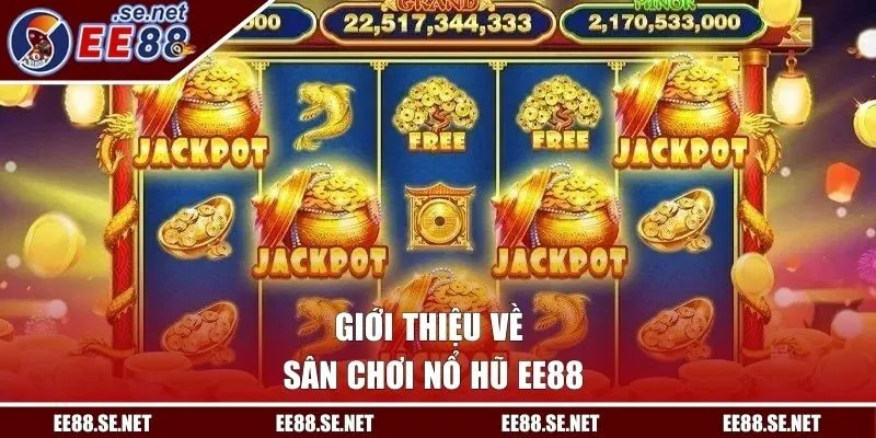 Giới thiệu về sân chơi nổ hũ EE88