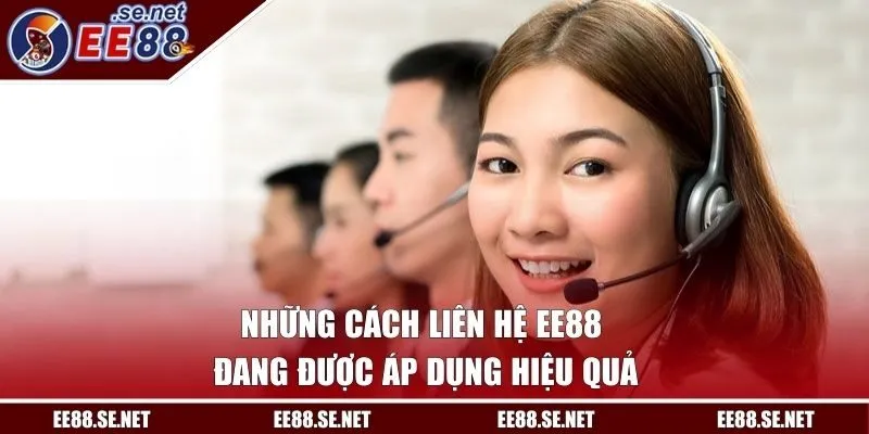 Những cách liên hệ EE88 đang được áp dụng hiệu quả
